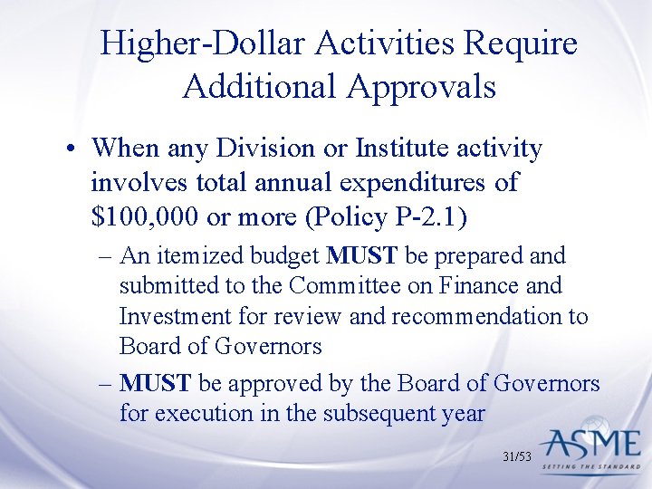 Higher-Dollar Activities Require Additional Approvals • When any Division or Institute activity involves total
