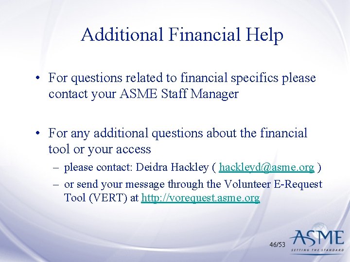 Additional Financial Help • For questions related to financial specifics please contact your ASME