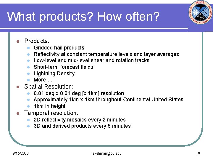 What products? How often? l Products: l l l l Spatial Resolution: l l