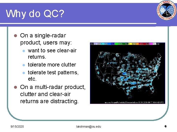 Why do QC? l On a single-radar product, users may: l l want to