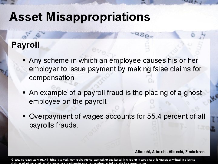 Asset Misappropriations Payroll § Any scheme in which an employee causes his or her