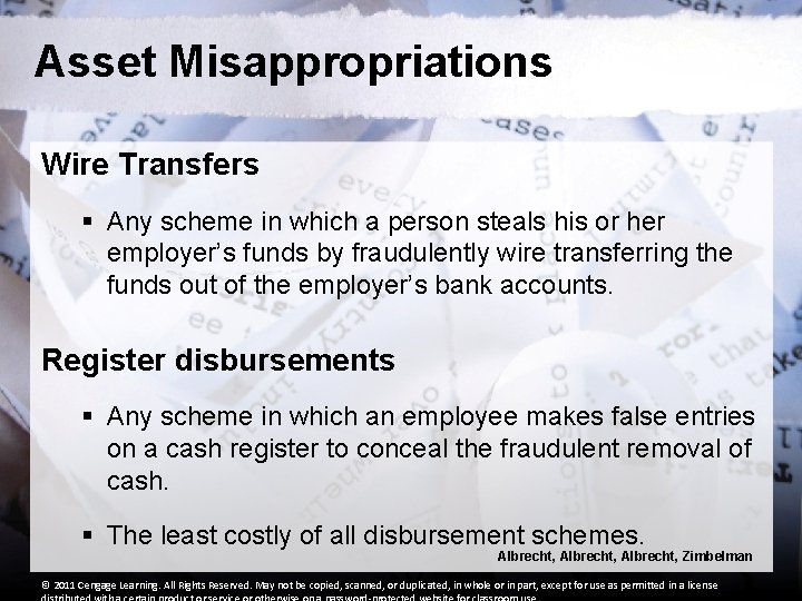 Asset Misappropriations Wire Transfers § Any scheme in which a person steals his or
