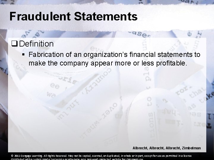 Fraudulent Statements q Definition § Fabrication of an organization’s financial statements to make the