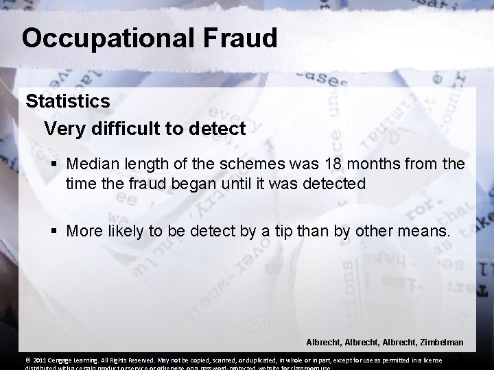 Occupational Fraud Statistics Very difficult to detect § Median length of the schemes was