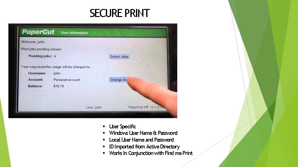 SECURE PRINT § § § User Specific Windows User Name & Password Local User