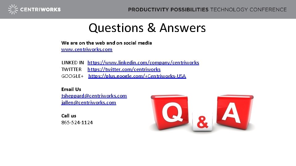 Questions & Answers We are on the web and on social media www. centriworks.