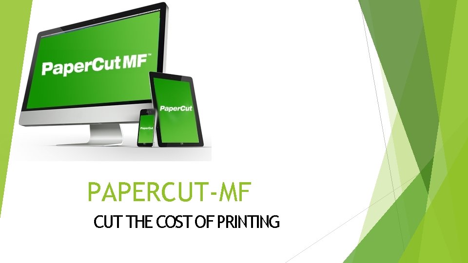 PAPERCUT-MF CUT THE COST OF PRINTING 