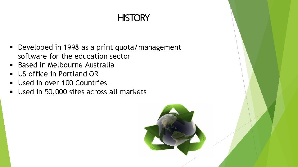 HISTORY § Developed in 1998 as a print quota/management software for the education sector