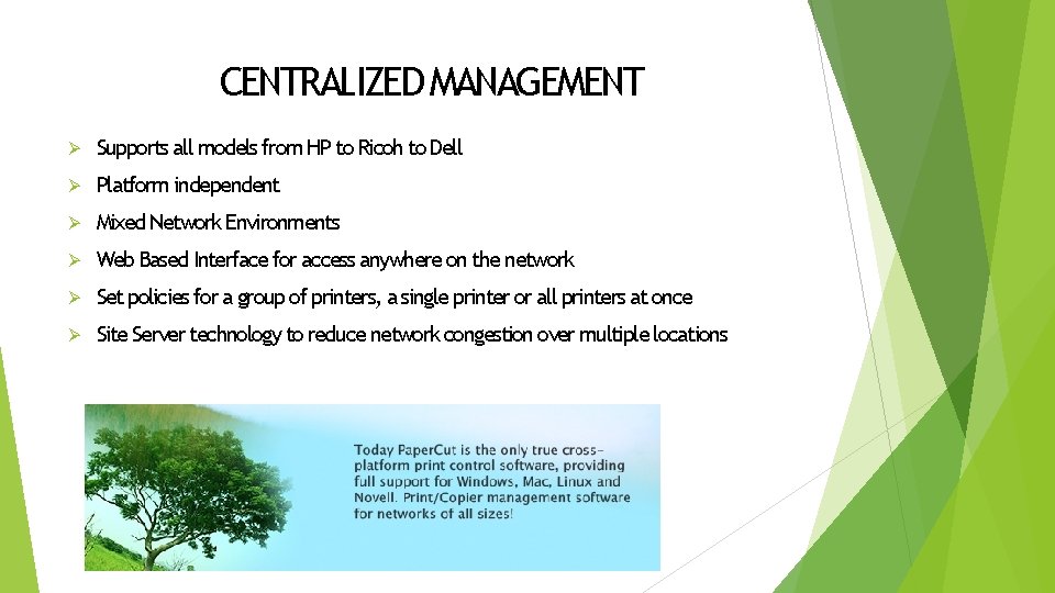 CENTRALIZED MANAGEMENT Ø Supports all models from HP to Ricoh to Dell Ø Platform