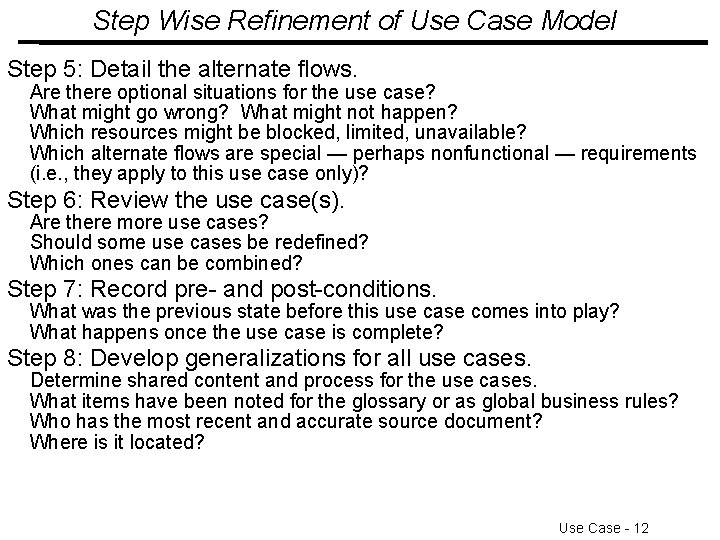 Step Wise Refinement of Use Case Model Step 5: Detail the alternate flows. Are