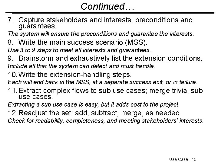 Continued… 7. Capture stakeholders and interests, preconditions and guarantees. The system will ensure the