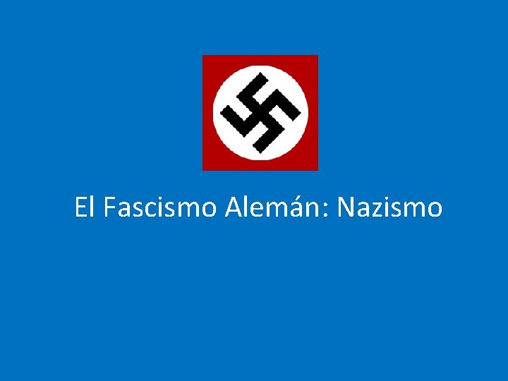 El Fascismo Alemán: Nazismo 