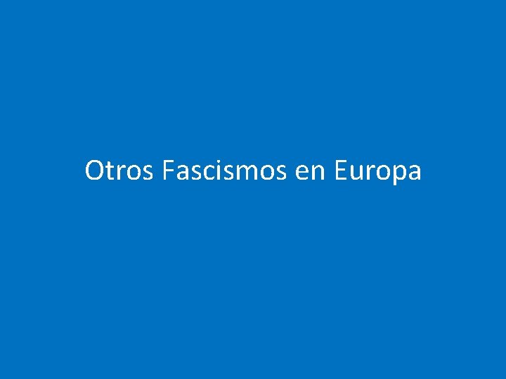 Otros Fascismos en Europa 