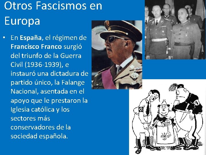 Otros Fascismos en Europa • En España, el régimen de Francisco Franco surgió del