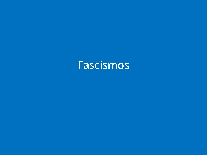 Fascismos Fascismos