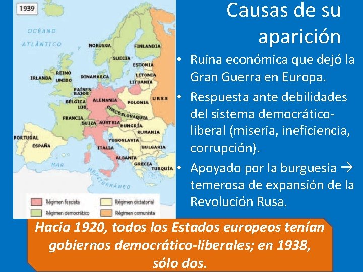 Causas de su aparición • Ruina económica que dejó la Gran Guerra en Europa. Causas de su aparición • Ruina económica que dejó la Gran Guerra en Europa.