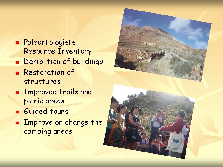 n n n Paleontologists Resource Inventory Demolition of buildings Restoration of structures Improved trails