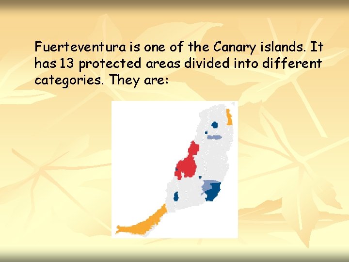 Fuerteventura is one of the Canary islands. It has 13 protected areas divided into