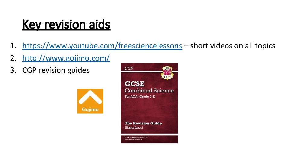 Key revision aids 1. https: //www. youtube. com/freesciencelessons – short videos on all topics