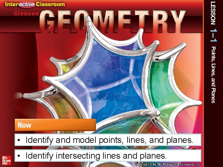  • Identify and model points, lines, and planes. • Identify intersecting lines and