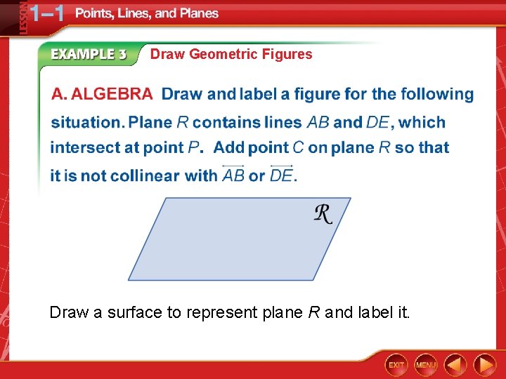 Draw Geometric Figures Draw a surface to represent plane R and label it. 