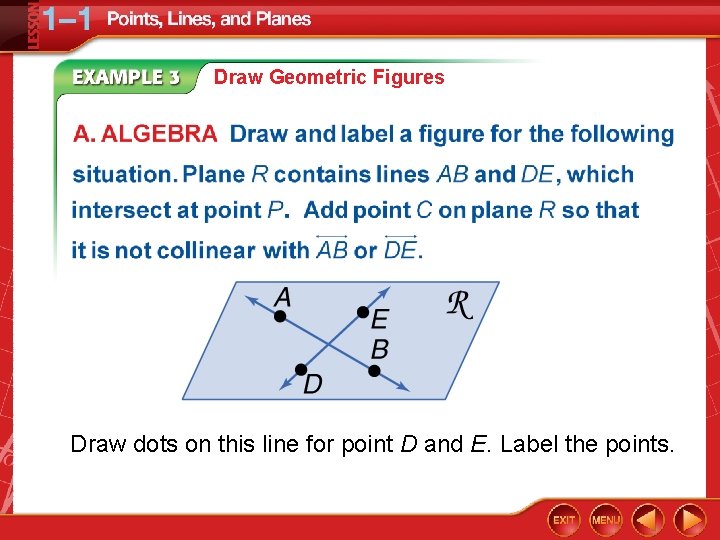 Draw Geometric Figures Draw dots on this line for point D and E. Label
