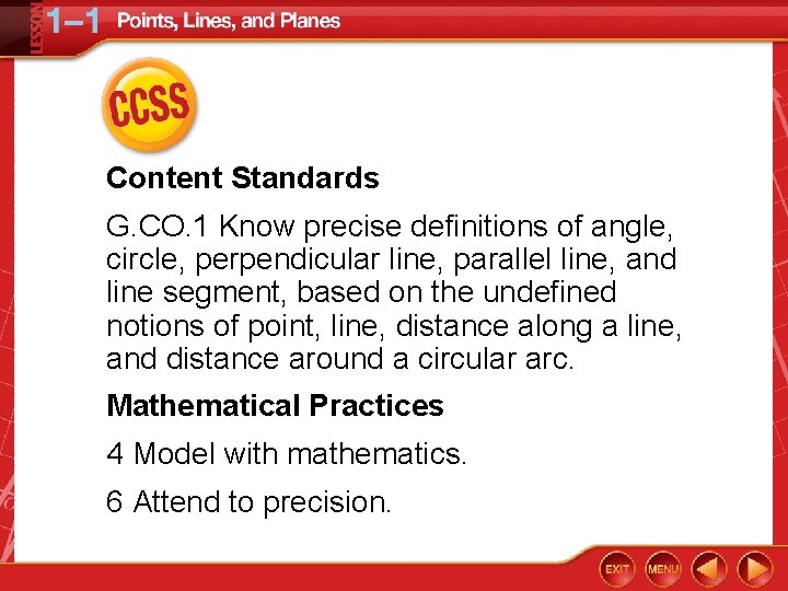 Content Standards G. CO. 1 Know precise definitions of angle, circle, perpendicular line, parallel