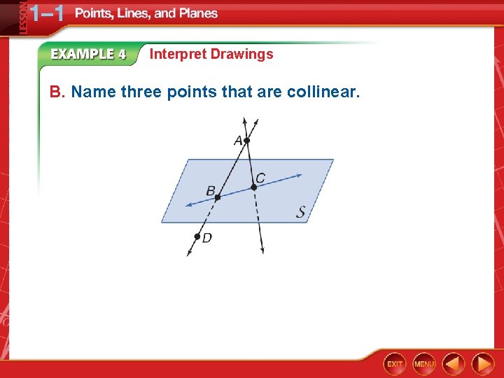 Interpret Drawings B. Name three points that are collinear. 