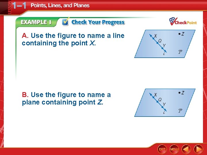 A. Use the figure to name a line containing the point X. B. Use