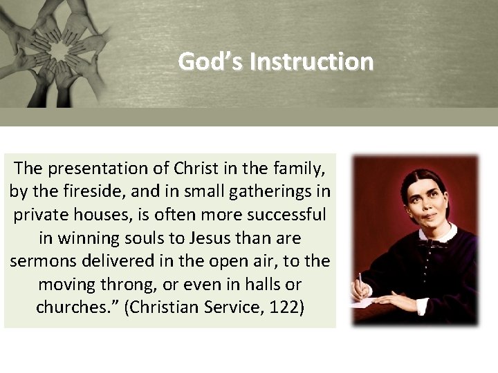God’s Instruction The presentation of Christ in the family, by the fireside, and in