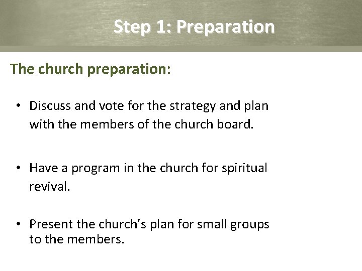 Step 1: Preparation The church preparation: • Discuss and vote for the strategy and