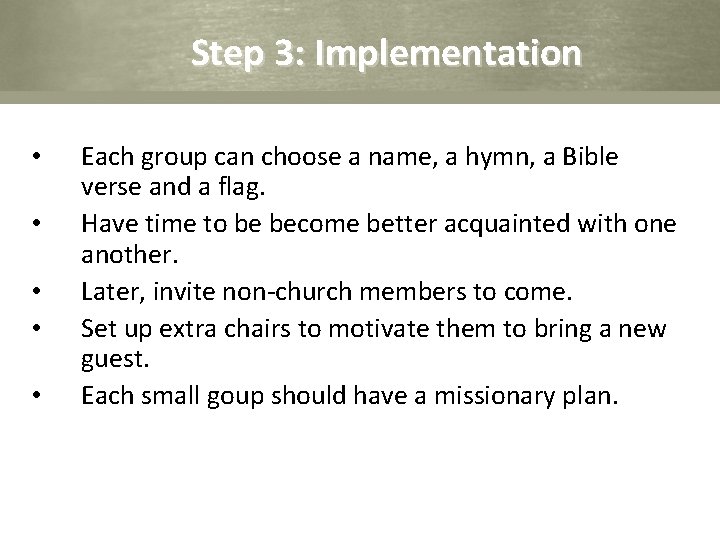 Step 3: Implementation • • • Each group can choose a name, a hymn,