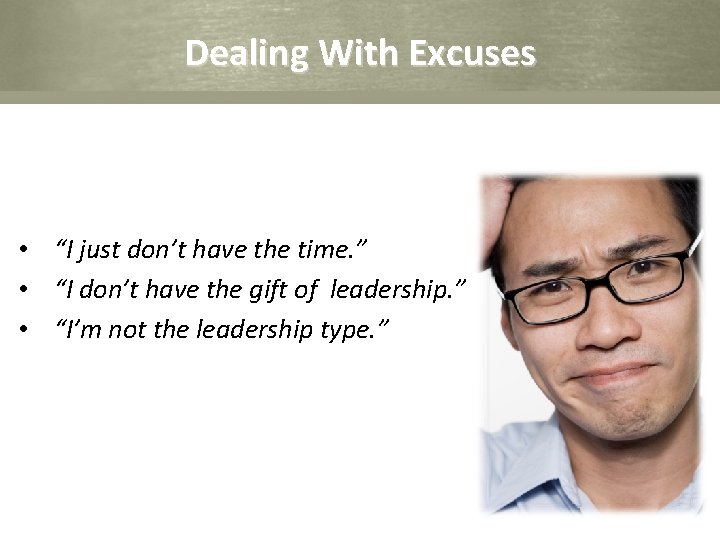 Dealing With Excuses • “I just don’t have the time. ” • “I don’t