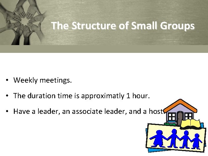 The Structure of Small Groups • Weekly meetings. • The duration time is approximatly