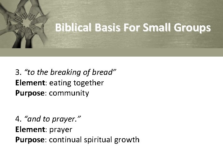 Biblical Basis For Small Groups 3. “to the breaking of bread” Element: eating together