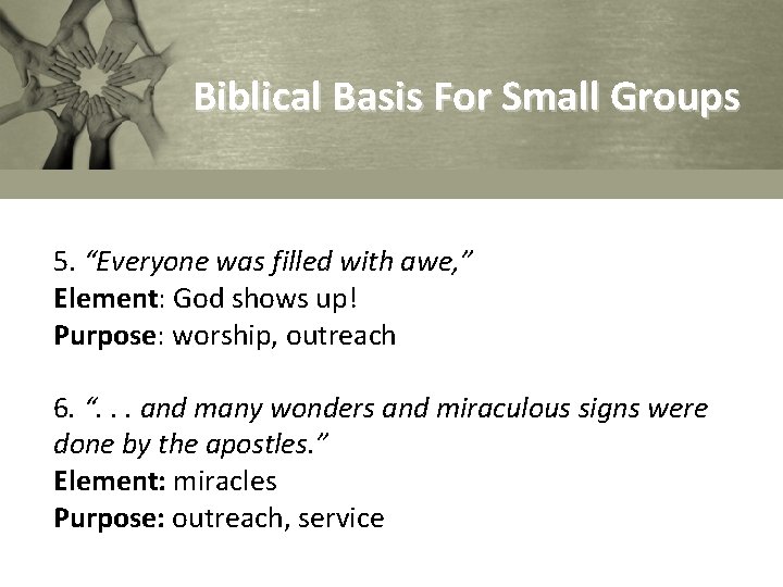 Biblical Basis For Small Groups 5. “Everyone was filled with awe, ” Element: God