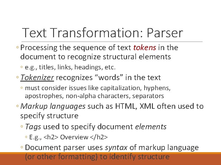 Text Transformation: Parser ◦ Processing the sequence of text tokens in the document to