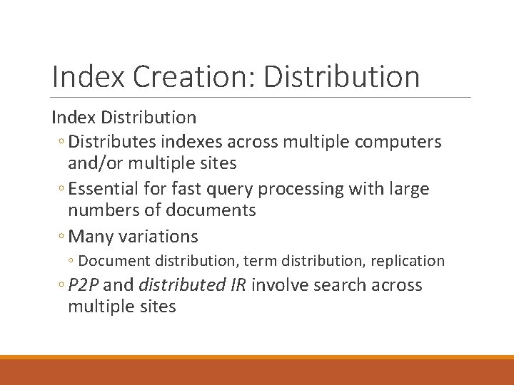 Index Creation: Distribution Index Distribution ◦ Distributes indexes across multiple computers and/or multiple sites