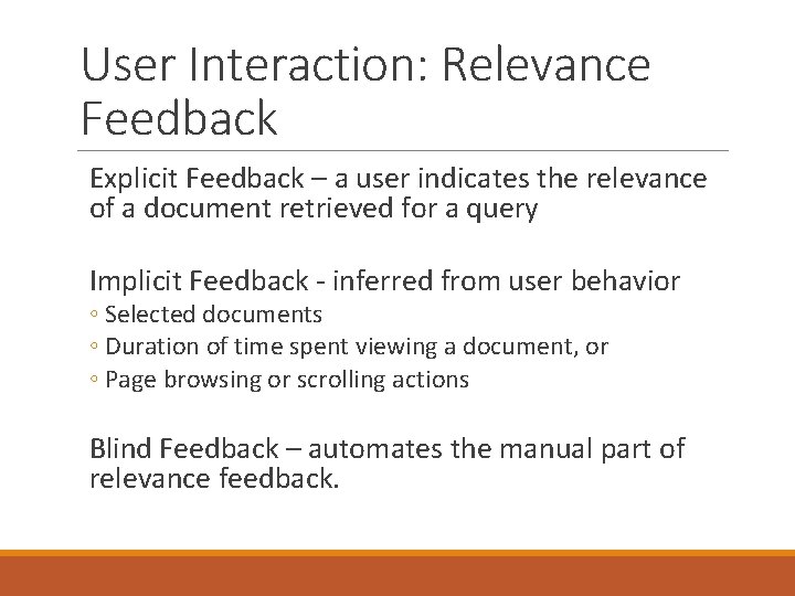 User Interaction: Relevance Feedback Explicit Feedback – a user indicates the relevance of a