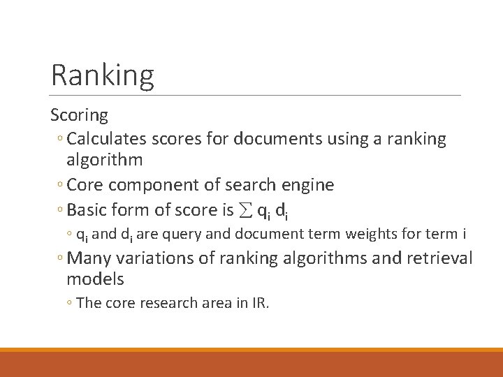 Ranking Scoring ◦ Calculates scores for documents using a ranking algorithm ◦ Core component