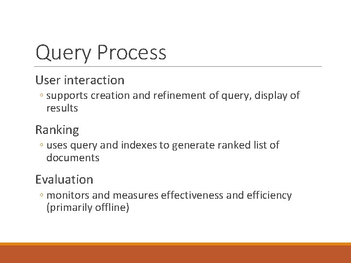 Query Process User interaction ◦ supports creation and refinement of query, display of results
