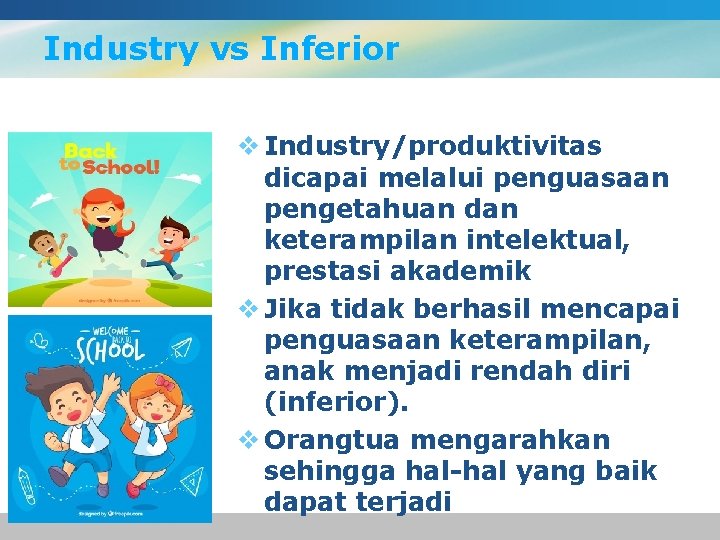 Industry vs Inferior v Industry/produktivitas dicapai melalui penguasaan pengetahuan dan keterampilan intelektual, prestasi akademik