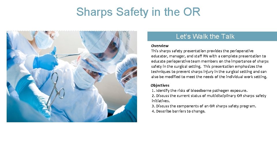Sharps Safety in the OR Let’s Walk the Talk Main Image Here Overview This