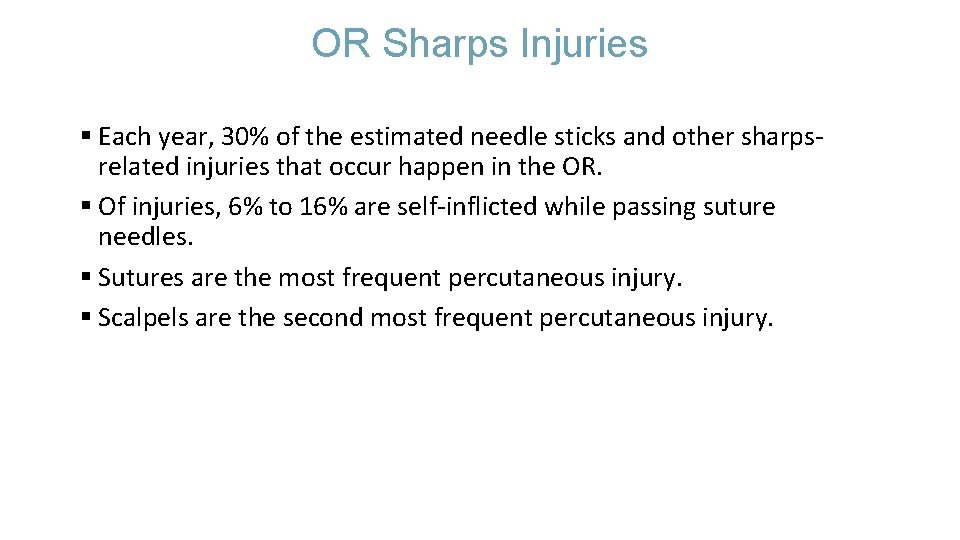 OR Sharps Injuries § Each year, 30% of the estimated needle sticks and other