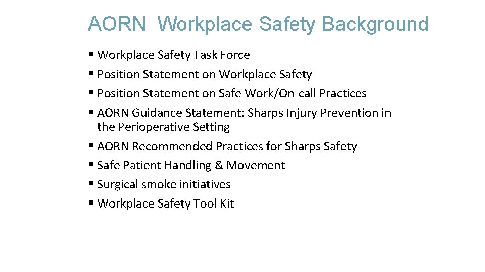 AORN Workplace Safety Background § Workplace Safety Task Force § Position Statement on Workplace