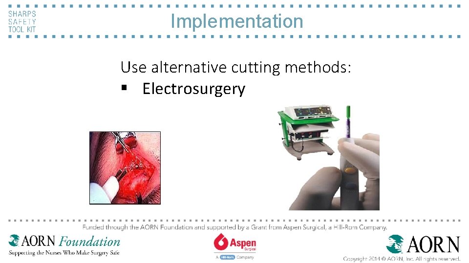 Implementation Use alternative cutting methods: § Electrosurgery 