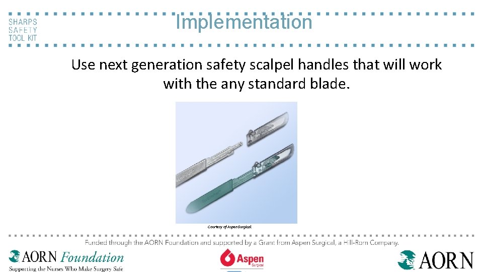 Implementation Use next generation safety scalpel handles that will work with the any standard
