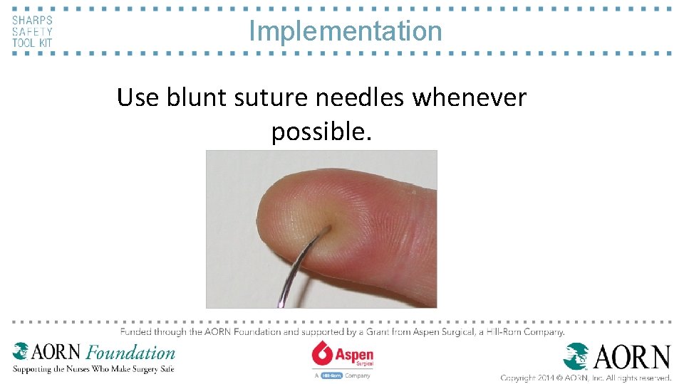 Implementation Use blunt suture needles whenever possible. 