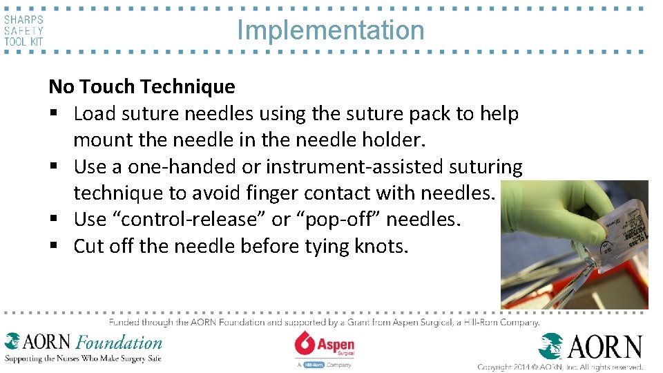 Implementation No Touch Technique § Load suture needles using the suture pack to help