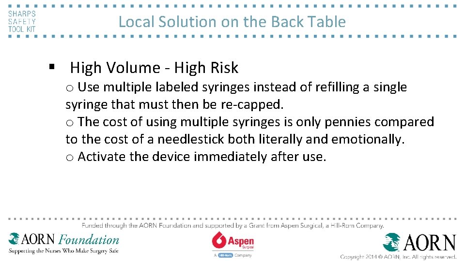Local Solution on the Back Table § High Volume - High Risk o Use